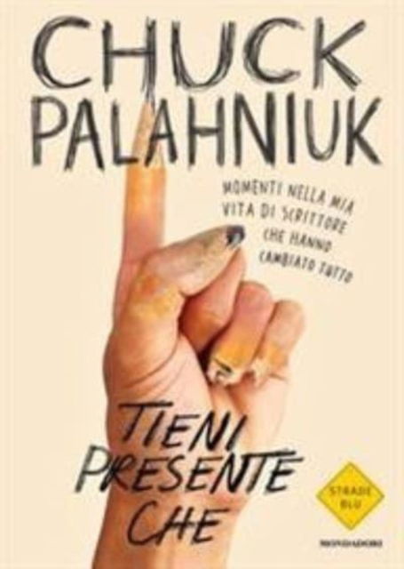 Cover for Chuck Palahniuk · Tieni presente che.Momenti della mia vita di scrittore che hanno cambiat (Paperback Book) (2020)