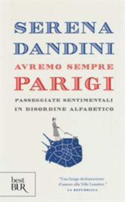 Cover for Serena Dandini · Avremo Sempre Parigi. Passeggiate Sentimentali In Disordine Alfabetico (Book)