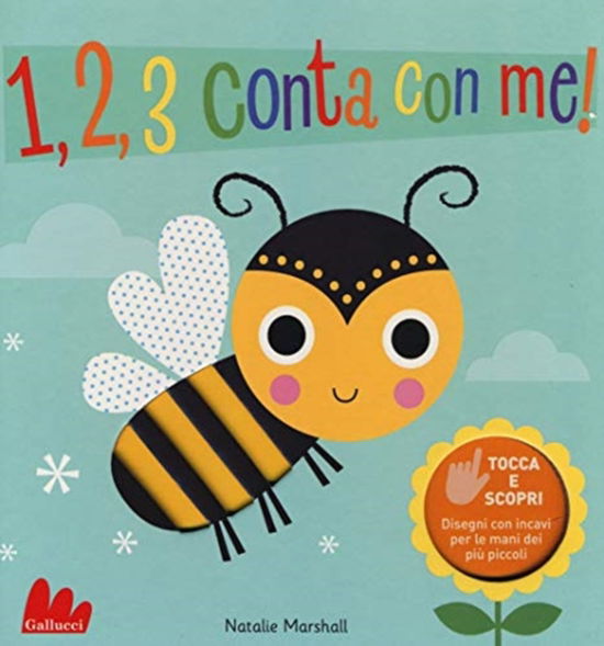 1, 2, 3 Conta Con Me! Tocca E Scopri. Ediz. A Colori - Natalie Marshall - Books - SCHOLASTIC - 9788893486415 - May 2, 2019