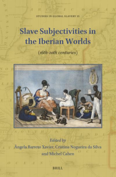 Cover for Ângela Barreto Xavier · Slave Subjectivities in the Iberian Worlds : (16th-19th Centuries) (Book) (2023)