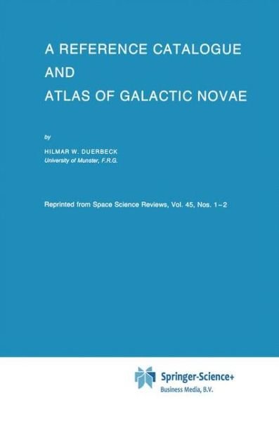 Cover for Hilmar W. Duerbeck · A Reference Catalogue and Atlas of Galactic Novae (Taschenbuch) [1st Ed. Softcover of Orig. Ed. 1987 edition] (2010)