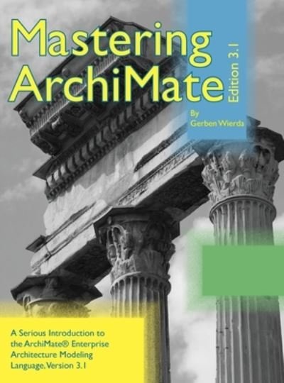 Cover for Gerben Wierda · Mastering ArchiMate Edition 3.1: A serious introduction to the ArchiMate (R) enterprise architecture modeling language (Innbunden bok) (2021)