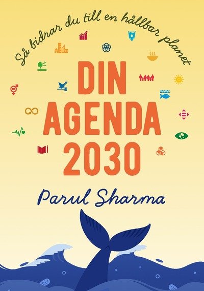 Cover for Parul Sharma · Din Agenda 2030. Så bidrar du till en hållbar planet (Book) (2021)