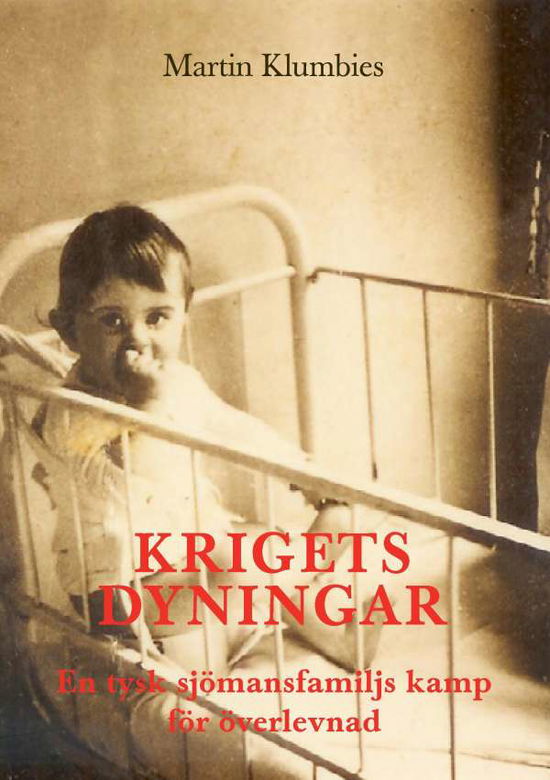 Cover for Martin Klumbies · Krigets dyningar : en tysk sjömansfamiljs kamp för överlevnad (Paperback Book) (2016)