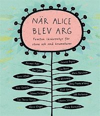 Cover for Josephine Glad · När Alice blev arg : femton läsäventyr för stora och små krumelurer (Gebundesens Buch) (2012)