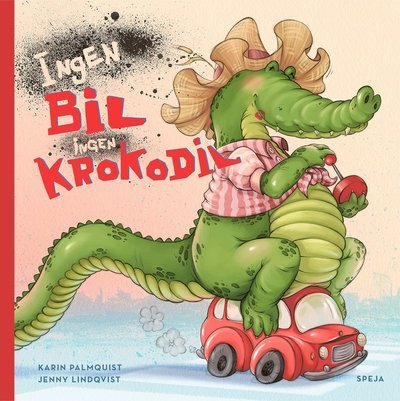 Cover for Jenny Lindqvist · Ingen bil ingen krokodil (Bound Book) (2020)