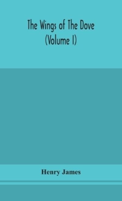 Cover for Henry James · The wings of the dove (Volume I) (Innbunden bok) (2020)