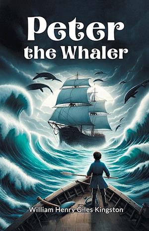 Cover for William Henry Giles Kingston · Peter the Whaler (Edition2024) (Paperback Book) (2024)