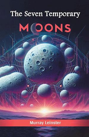 Cover for Murray Leinster · The Seven Temporary Moons (Edition2024) (Paperback Book) (2024)