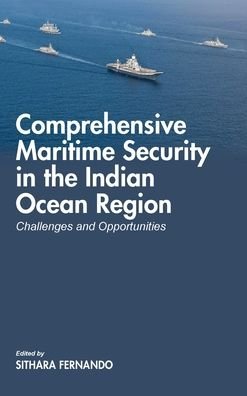 Cover for Sithara Fernando · Comprehensive Maritime Security in The Indian Ocean Region: Challenges and Opportunities (Hardcover Book) (2020)