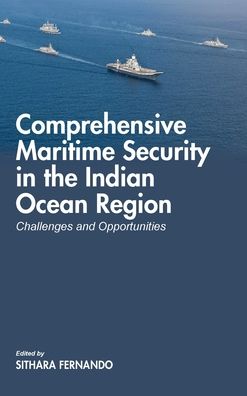 Cover for Sithara Fernando · Comprehensive Maritime Security in The Indian Ocean Region: Challenges and Opportunities (Hardcover Book) (2020)