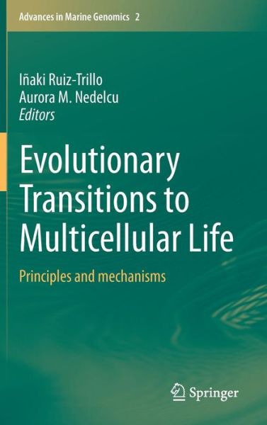 Cover for Inaki Ruiz-trillo · Evolutionary Transitions to Multicellular Life: Principles and mechanisms - Advances in Marine Genomics (Hardcover Book) [2015 edition] (2015)