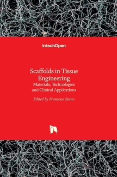 Cover for Francesco Baino · Scaffolds in Tissue Engineering Materials, Technologies and Clinical Applications (Hardcover bog) (2017)