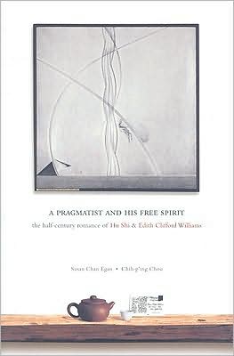 Cover for Susan Chan Egan · A Pragmatist and His Free Spirit: The Half-Century Romance of Hu Shi and Edith Clifford Williams (Paperback Book) (2009)