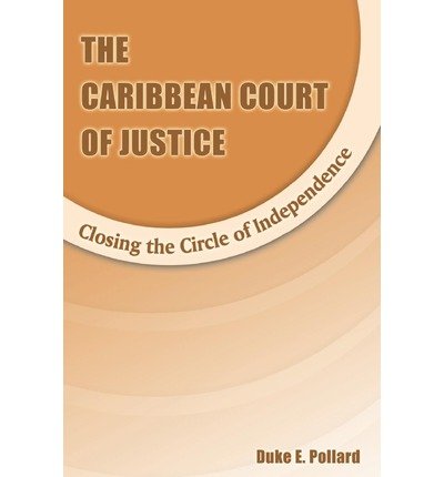 Cover for Duke Pollard · The Caribbean Court of Justice: Closing the Circle of Independence (Paperback Book) (2000)