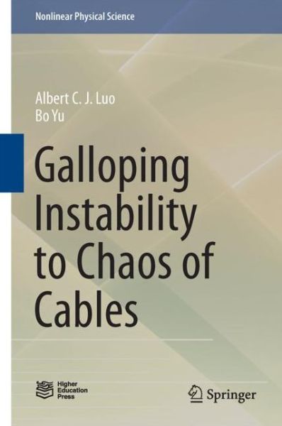 Galloping Instability to Chaos of Cables - Luo - Books - Springer Verlag, Singapore - 9789811052415 - January 26, 2018