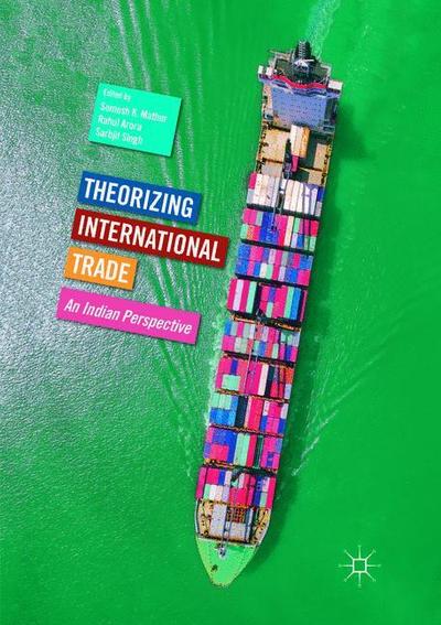 Cover for Theorizing International Trade: An Indian Perspective (Paperback Book) [Softcover reprint of the original 1st ed. 2017 edition] (2019)