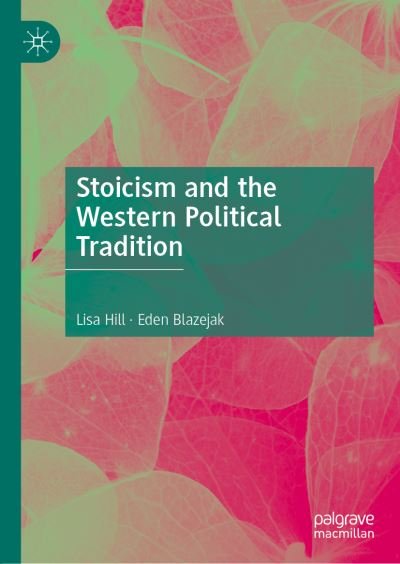 Cover for Lisa Hill · Stoicism and the Western Political Tradition (Gebundenes Buch) [1st ed. 2021 edition] (2021)