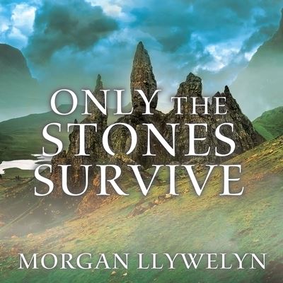 Cover for Morgan Llywelyn · Only the Stones Survive (CD) (2016)