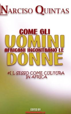 Cover for Narciso Quintas · COME GLI UOMINI AFRICANI INCONTRANO LE DONNE - Narciso Quintas (Hardcover Book) (2022)