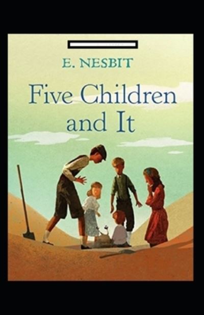 Five Children and It Annotated - Edith Nesbit - Böcker - Independently Published - 9798420076415 - 20 februari 2022