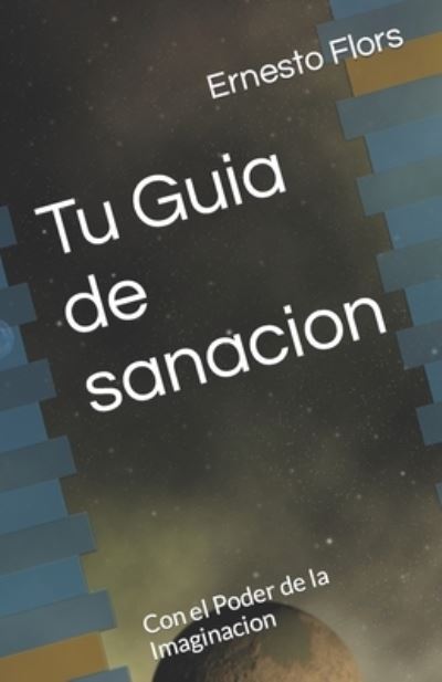 Cover for Ernesto Flors · Tu Guia de sanacion: Con el Poder de la Imaginacion (Taschenbuch) (2022)