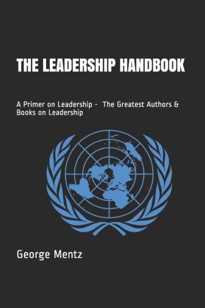 Cover for George Mentz · The Leadership Handbook - A Primer on Leadership - The Greatest Authors &amp; Books on Leadership (Paperback Book) (2020)