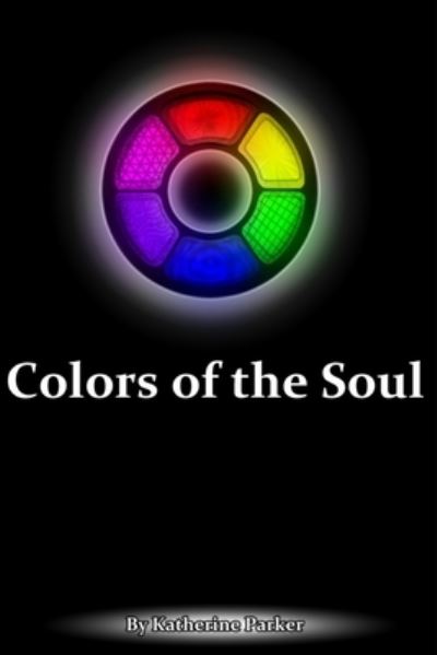 Cover for Katherine Parker · Colors of the Soul (Paperback Book) (2021)