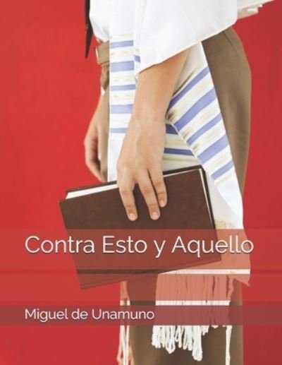 Cover for Miguel De Unamuno · Contra Esto y Aquello (Taschenbuch) (2021)