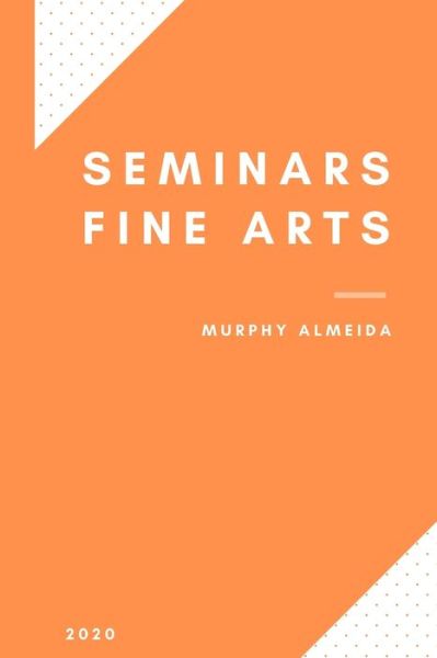 Cover for Murphy Almeida · Seminars Fine Arts (Paperback Book) (2020)