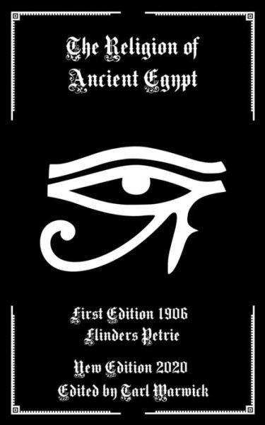 The Religion of Ancient Egypt - Flinders Petrie - Bøger - Independently Published - 9798635159415 - 8. april 2020