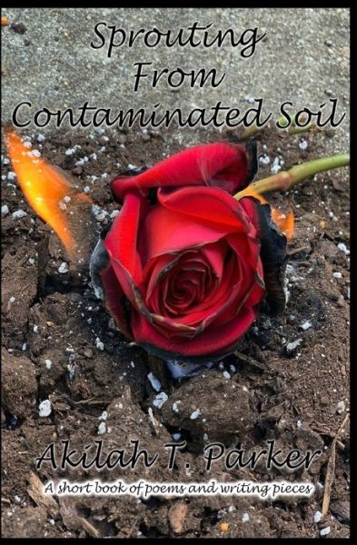 Cover for Akilah T Parker · Sprouting From Contaminated Soil (Paperback Book) (2020)