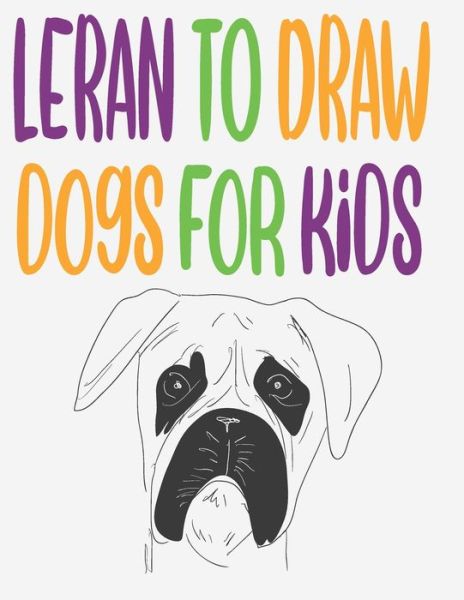 Cover for Children Art Publishing · Leran to Draw Dogs for Kids (Paperback Book) (2020)