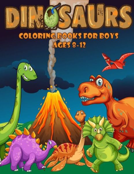 Cover for Aaron Johnson · Dinosaurs Coloring Books For Boys Age 8-12 (Paperback Book) (2020)