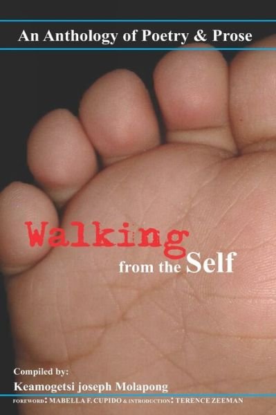 Cover for Keamogetsi Joseph Molapong · Walking from the Self: An anthology of Poetry and Prose (Paperback Book) (2020)
