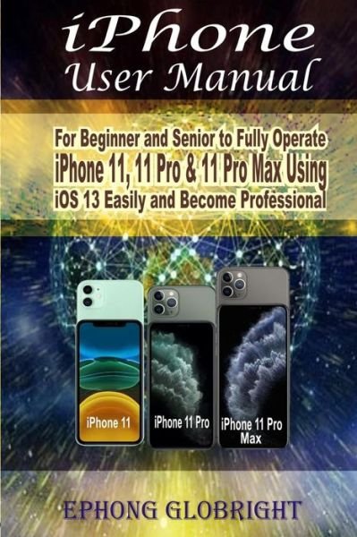 Iphone User Manual - Ephong Globright - Livres - Independently Published - 9798673034415 - 7 août 2020