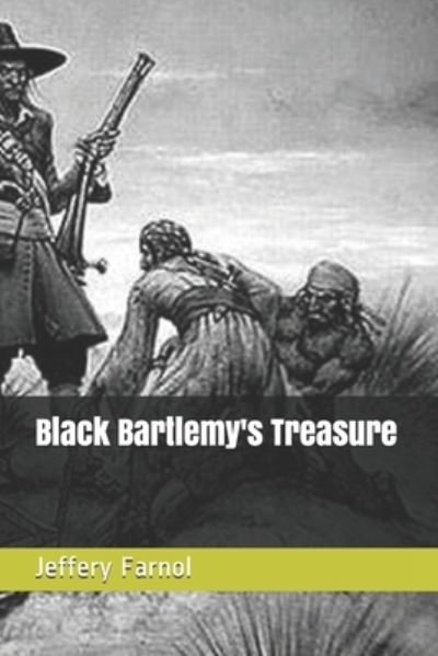 Black Bartlemy's Treasure - Jeffery Farnol - Books - Independently Published - 9798701942415 - March 5, 2021