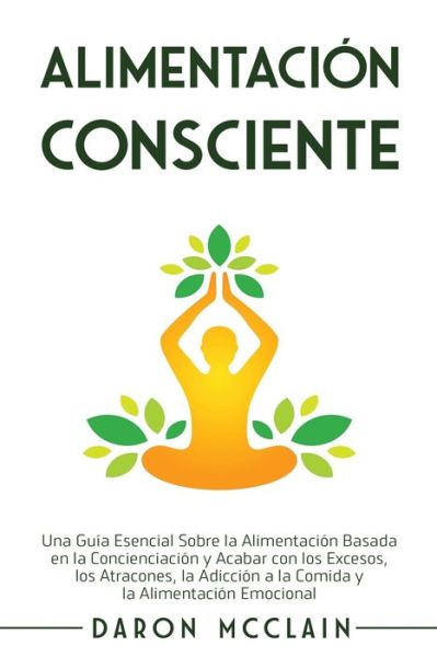 Alimentacion consciente - Daron McClain - Libros - Independently Published - 9798714429415 - 27 de febrero de 2021