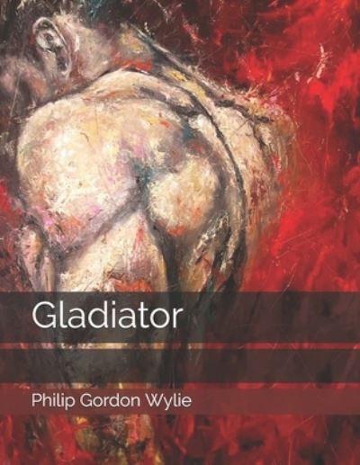 Cover for Philip Gordon Wylie · Gladiator (Paperback Book) (2021)