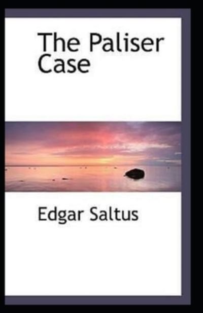 Cover for Edgar Saltus · The Paliser case Annotated (Paperback Book) (2021)