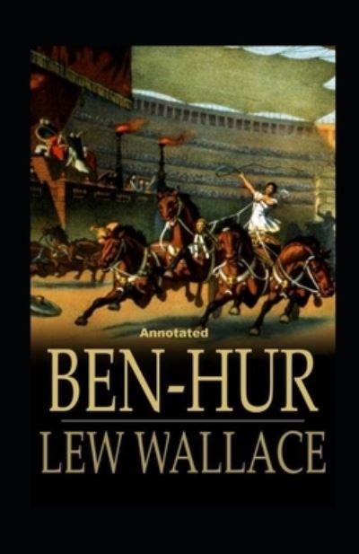 Cover for Lewis Wallace · Ben-Hur -A Tale of the Christ Annotated (Paperback Book) (2021)