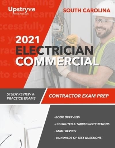 2021 South Carolina Electrician Commercial Contractor Exam Prep: Study Review & Practice Exams - Upstryve Inc - Livros - Independently Published - 9798743999415 - 23 de julho de 2021