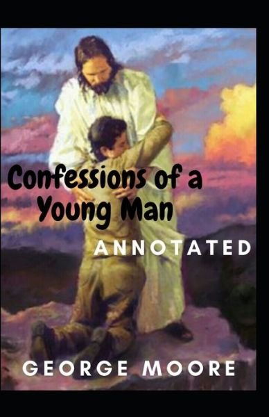 Cover for George Moore · Confessions of a Young Man Annotated (Taschenbuch) (2021)