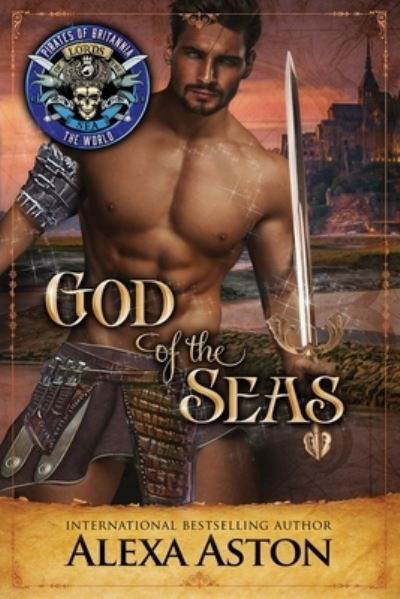 God of the Seas - Pirates of Britannia - Alexa Aston - Kirjat - Independently Published - 9798781522415 - keskiviikko 8. joulukuuta 2021