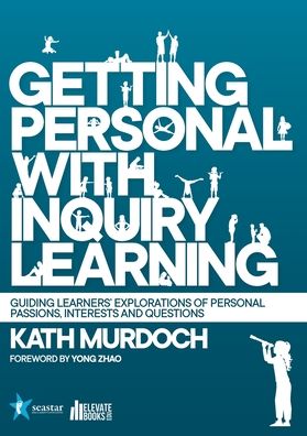 Getting Personal with Inquiry Learning - Kath Murdoch - Books - Elevate Books Edu - 9798985137415 - April 20, 2022