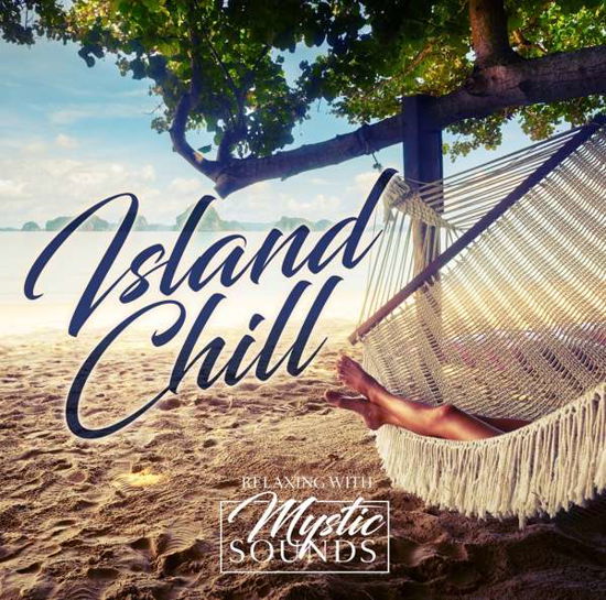 Relaxing with Mystic Sounds · Island Chill (CD) (2018)