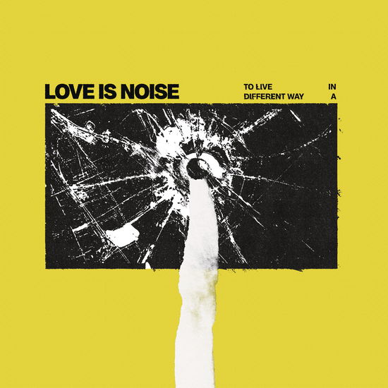 Love Is Noise · To live in a different way (LP) (2025)