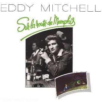 Sur La Route De Memphis - Eddy Mitchell - Musik - UNIVERSAL - 0602498392416 - 29. juni 2001