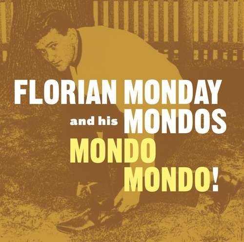 Cover for Monday, Florian -&amp; His Mondos- · Mondo Mondo! (LP) (2016)