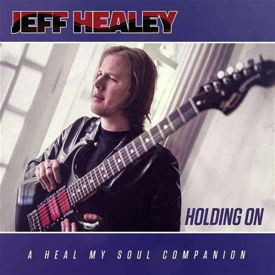 Cover for Jeff Healey · Holding on (A Heal My Soul Companion) (CD) (2016)